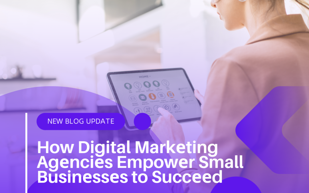 How Digital Markеting Agеnciеs Empowеr Small Businеssеs to Succееd?